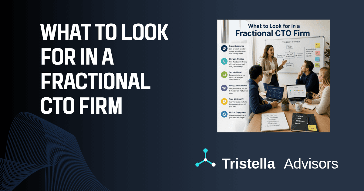 What to Look for in a Fractional CTO Firm: 7 Questions to Ask Before You Hire