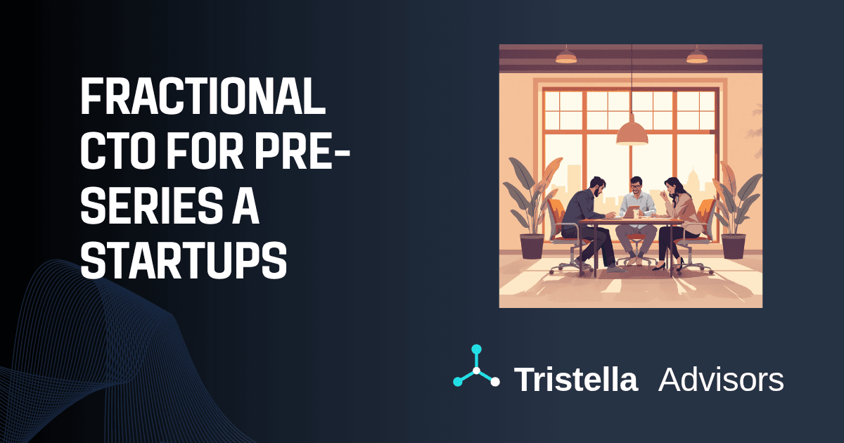 Fractional CTO for Pre-Series A Startups: What You Actually Need Before You Raise