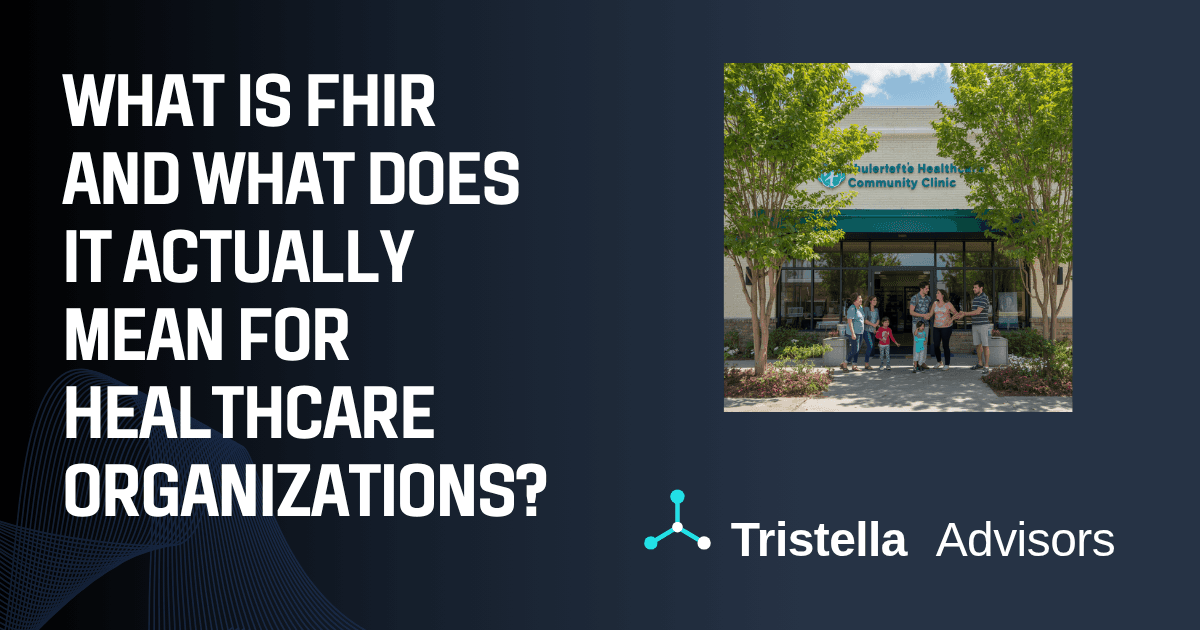 What Is FHIR and What Does It Actually Mean for Healthcare Organizations?